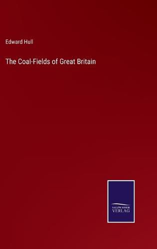 Cover image for The Coal-Fields of Great Britain