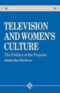 Cover image for Television and Women's Culture: The Politics of the Popular