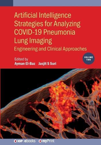 Cover image for Artificial Intelligence Strategies for Analyzing Covid-19 Pneumonia Lung Imaging, Volume 2: Engineering and Clinical Approaches
