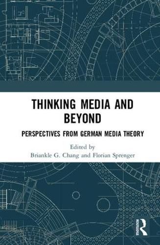 Cover image for Thinking Media and Beyond: Perspectives from German Media Theory