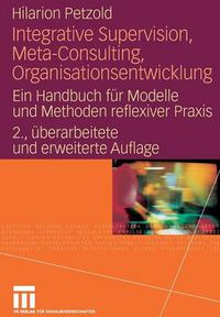 Cover image for Integrative Supervision, Meta-Consulting, Organisationsentwicklung: Ein Handbuch Fur Modelle Und Methoden Reflexiver Praxis