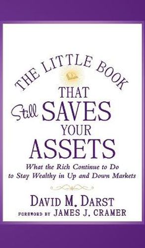 Cover image for The Little Book that Still Saves Your Assets: What The Rich Continue to Do to Stay Wealthy in Up and Down Markets