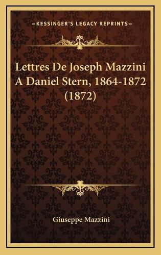 Lettres de Joseph Mazzini a Daniel Stern, 1864-1872 (1872)