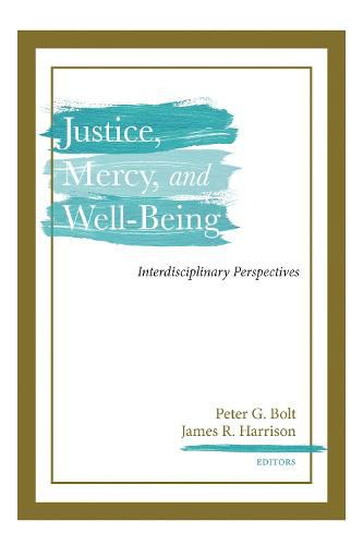 Justice, Mercy, and Well-Being: Interdisciplinary Perspectives