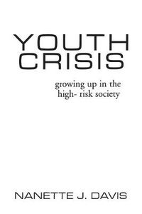 Cover image for Youth Crisis: Growing Up in the High-Risk Society
