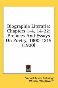Cover image for Biographia Literaria: Chapters 1-4, 14-22; Prefaces and Essays on Poetry, 1800-1815 (1920)