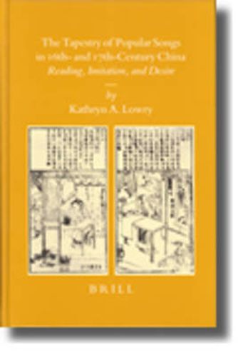 Cover image for The Tapestry of Popular Songs in 16th- and 17th-Century China: Reading, Imitation, and Desire