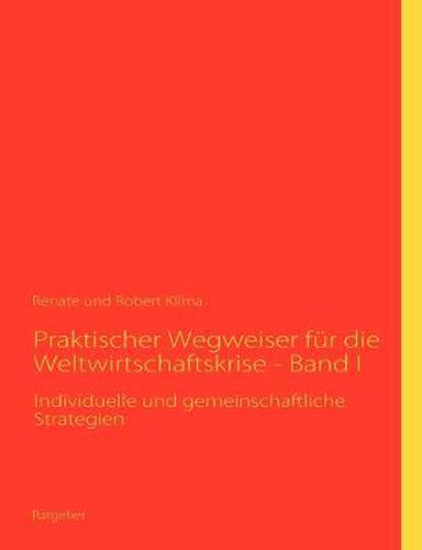 Cover image for Praktischer Wegweiser fur die Weltwirtschaftskrise - Band I: Individuelle und gemeinschaftliche Strategien