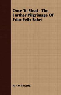 Cover image for Once to Sinai - The Further Pilgrimage of Friar Felix Fabri