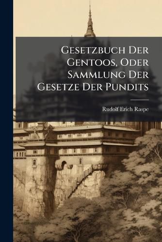 Cover image for Gesetzbuch Der Gentoos, Oder Sammlung Der Gesetze Der Pundits