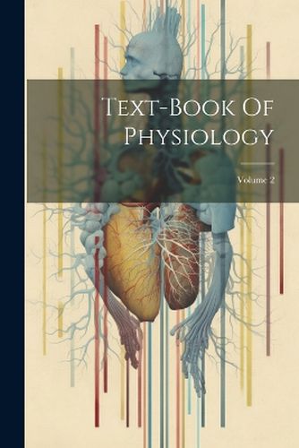 Cover image for Text-book Of Physiology; Volume 2