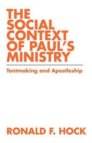 Cover image for The Social Context of Paul's Ministry: Tentmakeing and Apostleship