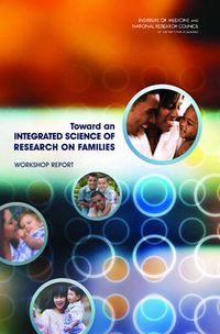 Cover image for Toward an Integrated Science of Research on Families: Workshop Report