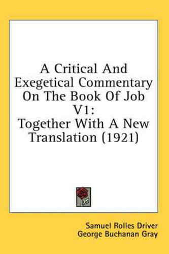 A Critical and Exegetical Commentary on the Book of Job V1: Together with a New Translation (1921)