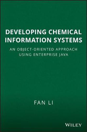 Cover image for Developing Chemical Information Systems: An Object-oriented Approach Using Enterprise Java