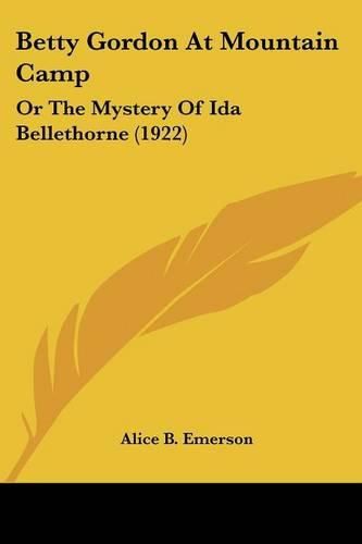 Cover image for Betty Gordon at Mountain Camp: Or the Mystery of Ida Bellethorne (1922)