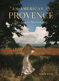 Cover image for An American in Provence: Art, Life and Photography