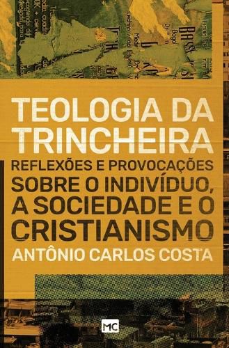 Cover image for Teologia da trincheira: Reflexoes e provocacoes sobre o individuo, a sociedade e o cristianismo