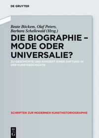 Cover image for Die Biographie - Mode oder Universalie?: Zu Geschichte und Konzept einer Gattung in der Kunstgeschichte