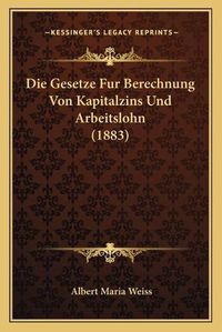 Cover image for Die Gesetze Fur Berechnung Von Kapitalzins Und Arbeitslohn (1883)