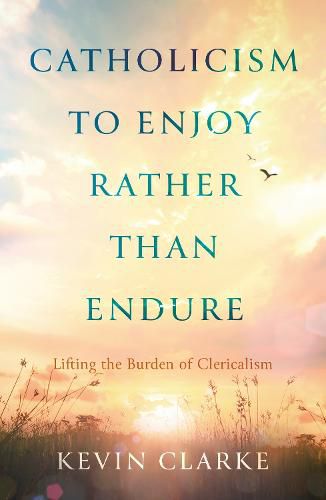 Cover image for Catholicism to Enjoy Rather than Endure