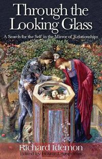 Cover image for Through the Looking Glass: A Search for the Self in the Mirror of Relationships