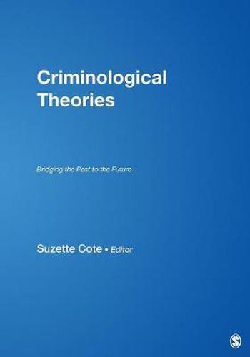 Cover image for Criminological Theories: Bridging the Past to the Future