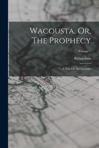 Cover image for Wacousta, Or, The Prophecy