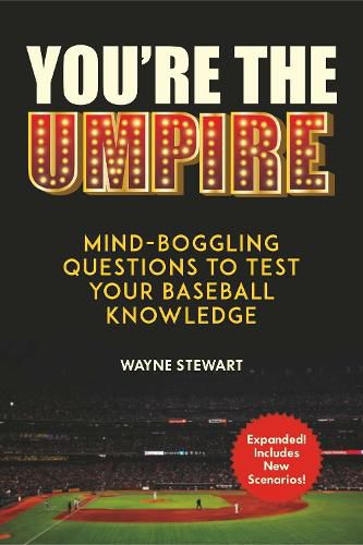 Cover image for You're the Umpire: Mind-Boggling Questions to Test Your Baseball Knowledge
