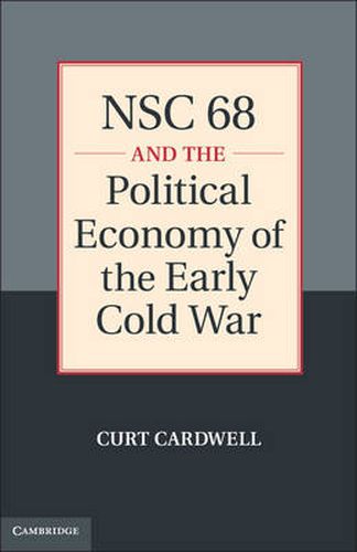 Cover image for NSC 68 and the Political Economy of the Early Cold War