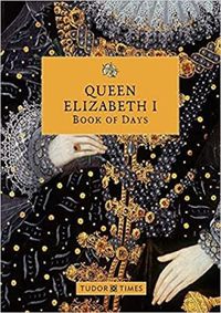 Cover image for Queen Elizabeth I Book of Days