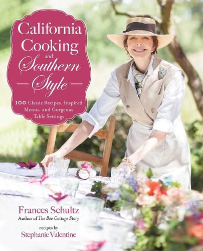 Cover image for California Cooking and Southern Style: 100 Great Recipes, Inspired Menus, and Gorgeous Table Settings