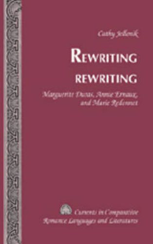 Rewriting Rewriting: Marguerite Duras, Annie Ernaux, and Marie Redonnet