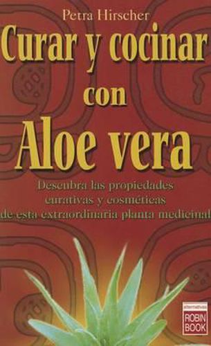 Cover image for Curar y Cocinar Con Aloe Vera