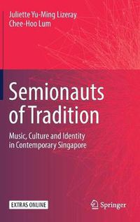 Cover image for Semionauts of Tradition: Music, Culture and Identity in Contemporary Singapore