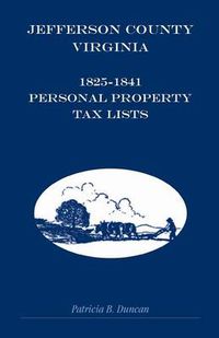 Cover image for Jefferson County, Virginia, 1825-1841 Personal Property Tax Lists