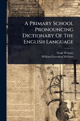 Cover image for A Primary School Pronouncing Dictionary Of The English Language