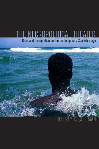 Cover image for The Necropolitical Theater: Race and Immigration on the Contemporary Spanish Stage