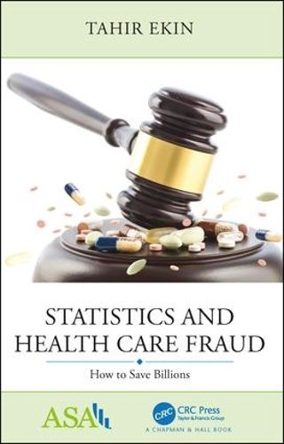 Cover image for Statistics and Health Care Fraud: How to Save Billions