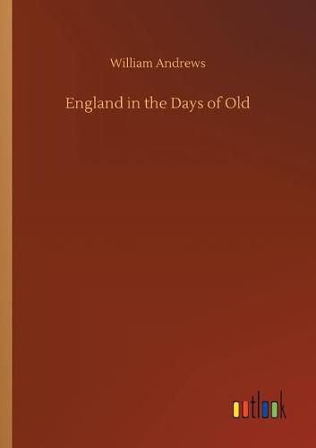 Cover image for England in the Days of Old