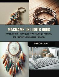Cover image for Macrame Delights Book
