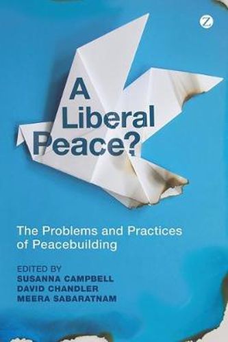 Cover image for A Liberal Peace?: The Problems and Practices of Peacebuilding