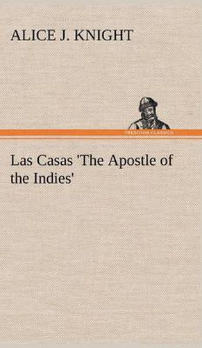 Cover image for Las Casas 'The Apostle of the Indies