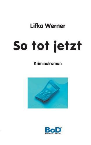 Cover image for So tot jetzt: Kriminalroman