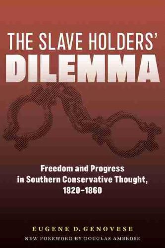 Cover image for The Slaveholders' Dilemma: Freedom and Progress in Southern Conservative Thought, 1820-1860