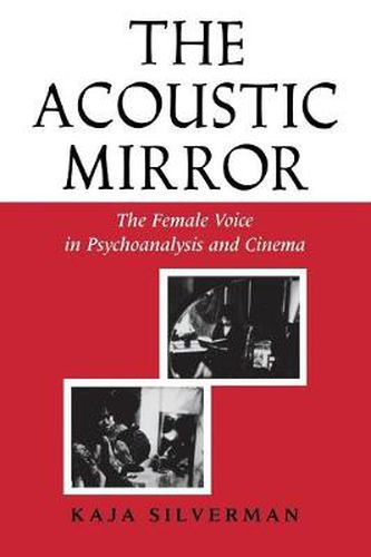 Cover image for The Acoustic Mirror: The Female Voice in Psychoanalysis and Cinema