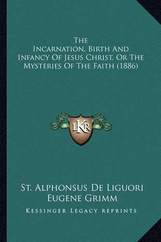 The Incarnation, Birth and Infancy of Jesus Christ, or the Mysteries of the Faith (1886)