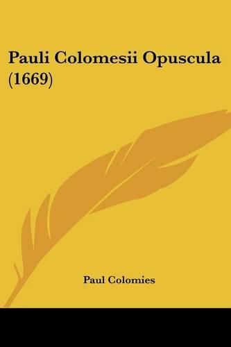 Cover image for Pauli Colomesii Opuscula (1669)
