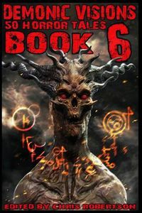 Cover image for Demonic Visions 50 Horror Tales Book 6