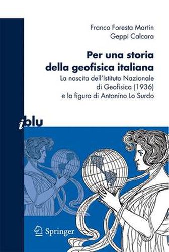 Cover image for Per una storia della geofisica italiana: La nascita dell'Istituto Nazionale di Geofisica (1936) e la figura di Antonino Lo Surdo